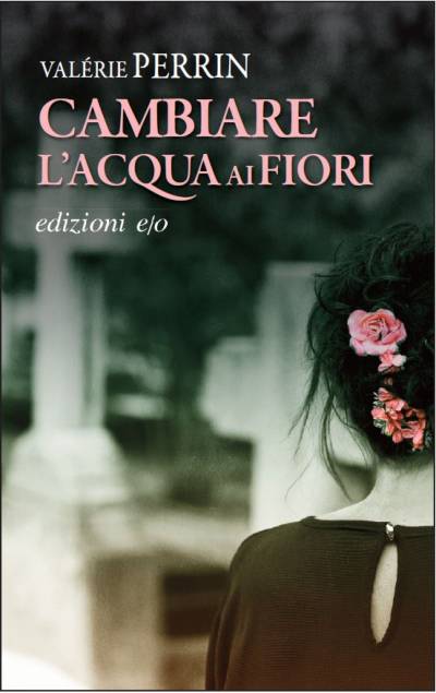 Cambiare l’acqua ai fiori, il bestseller di Valérie Perrin diventa una serie tv zerkalo spettacolo